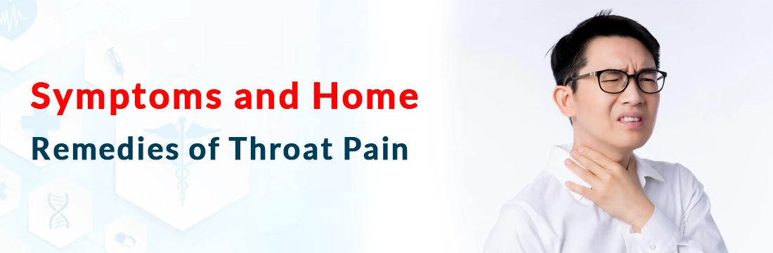 Symptoms and Home Remedies of Throat Pain